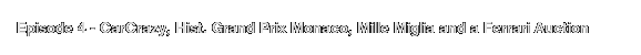 Episode 4 - CarCrazy, Hist. Grand Prix Monaco, Mille Miglia and a Ferrari Auction
